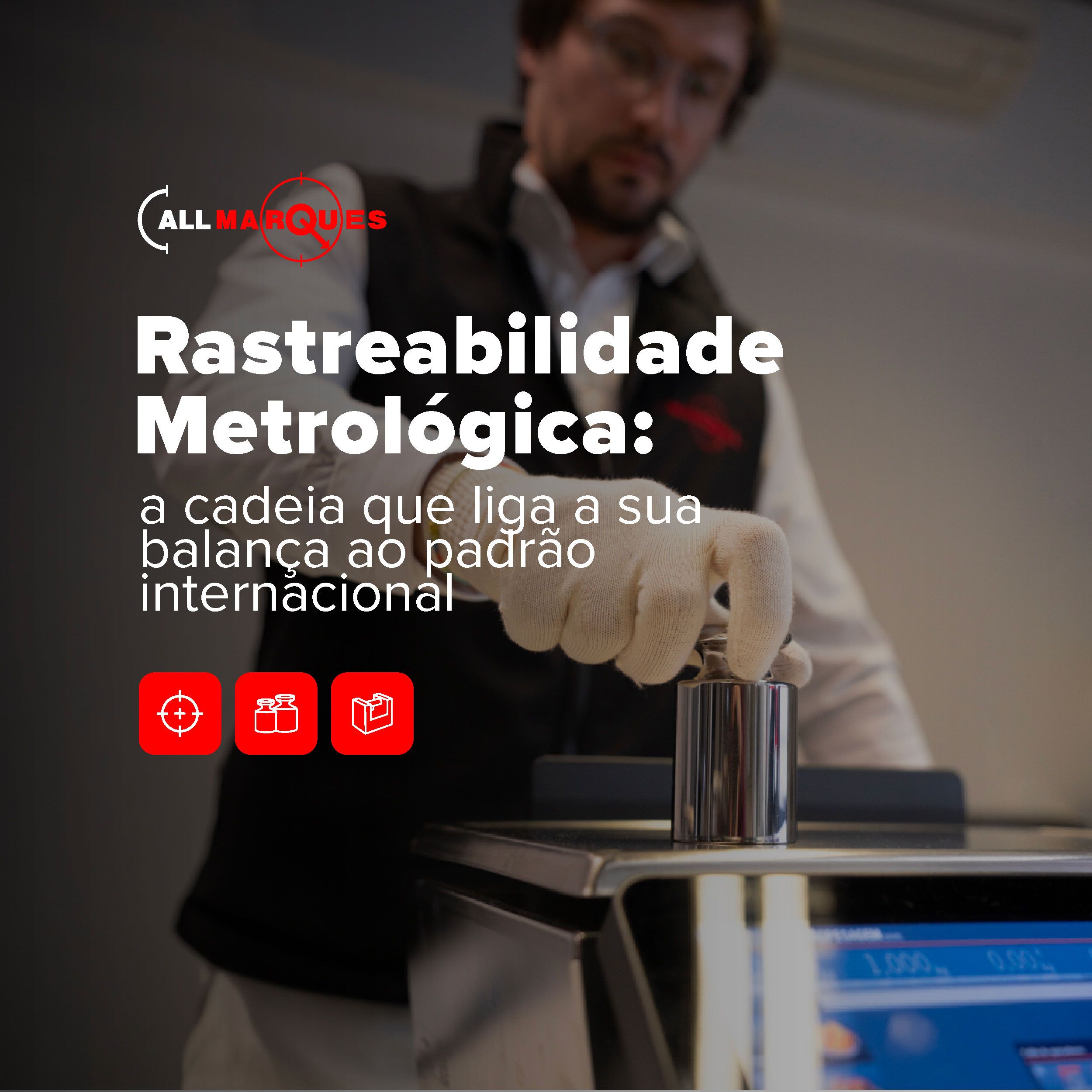 Rastreabilidade Metrológica: a cadeia que liga a sua balança ao padrão internacional
